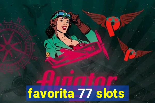 favorita 77 slots